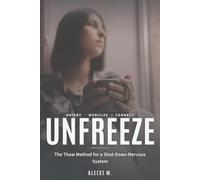 Unfreeze: The Thaw Method for a Shut-Down Nervous System