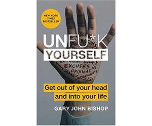 Unfu*k Yourself: Get Out of Your Head and into Your Life [Hardback] August 1, 2017