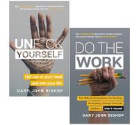 Unfu*k Yourself Series 2 Books Collection Set by Gary John Bishop (Unfu*k Yourself: Get Out of Your Head and into Your Life & Do the Work: The Official Unrepentant, Ass-Kicking, No-Kidding)