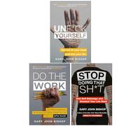 Unfu*k Yourself Series 3 Books Collection Set By Gary John Bishop (Unfuk Yourself, Stop Doing That Sh*t & Do the Work)