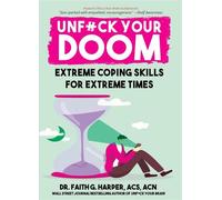 Unfuck Your Doom Extreme Coping Skills for Extreme Times - Dr. Faith G. Harper - Microcosm Publishing LLC - ebook (ePub) - Livre