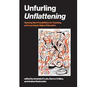 Unfurling Unflattening: Opening New Possibilities for Teaching and Learning in Higher Education