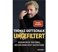 Ungefiltert. Bekenntnisse von einem, der den Mund nicht halten kann | Thomas Gottschalk Thomas Gottschalk (Auteur)
