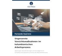 Ungenannte Vorsichtsmaßnahmen im kolumbianischen Arbeitsprozess: Spannungen, Herausforderungen und Vorschläge für ein wirksames Vorsorgesystem zum Schutz der Arbeitnehmerrechte
