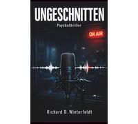UNGESCHNITTEN: Ein fesselnder Psychothriller über eine Stimme aus dem Nichts, alte Geheimnisse und einen Fall, der alles zerstören kann