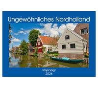 Ungewöhnliches Nordholland (Wandkalender 2026 DIN A2 quer), CALVENDO Monatskalender: Nordholland und seine wunderschöne Natur und urigen Orte