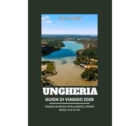 UNGHERIA GUIDA DI VIAGGIO 2026: VIAGGIA IN MODO INTELLIGENTE, SPENDI MENO, VIVI DI PIÙ