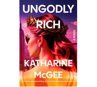 Ungodly Rich A Novel - Katharine McGee - Crown - ebook (ePub) - Livre