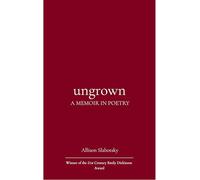 Ungrown - A Memoir in Poems