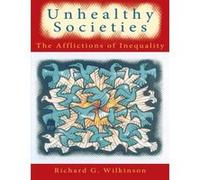 Unhealthy Societies: The Afflictions of Inequality Wilkinson, Richard G. (Auteur)