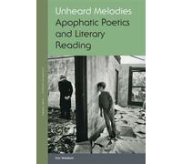 Unheard Melodies Apophatic Poetics and Literary Reading - Eric Weiskott - Fordham University Press - ebook (ePub) - Livre