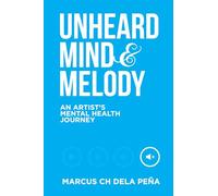 UNHEARD MIND AND MELODY: An Artist's Mental Health Journey