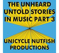 Unheard - Untold Stories in Music Part 3