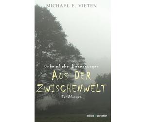 Unheimliche Begegnungen - Aus der Zwischenwelt