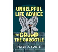 Unhelpful Life Advice from Grump the Gargoyle