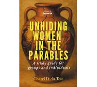 Unhiding Women in the Parables: A Study Guide for Groups and Individuals