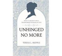 Unhinged No More What It Means to be a Transformed Woman of GOd - Teresa L. Skepple - Amazon Digital Services LLC KDP - Livre en Anglais Teresa L. SkeppleTeresa L. Skepple (Auteur)
