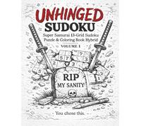 UNHINGED Sudoku: Super Samurai 13-Grid Sudoku Puzzle & Coloring Book Hybrid for Adults