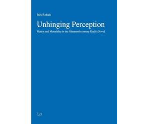 Unhinging Perception: Fiction and Materiality in the Nineteenth-century Realist Novel