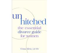 Unhitched The Essential Divorce Guide for Women - Oona Metz - Gallery books - ebook (ePub) - Livre