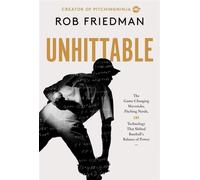 Unhittable How Technology, Mavericks, and Innovators Engineered Baseball's New Era of Pitching Dominance - Rob Friedman - Harper - ebook (ePub) - Livre