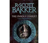 Unholy Consult R Scott Bakker, (Auteur)