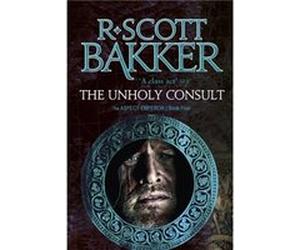 Unholy Consult R Scott Bakker, (Auteur)