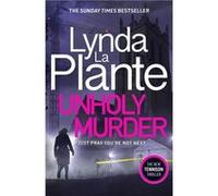 Unholy Murder by Lynda La Plante Lynda La Plante (Auteur)