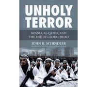 Unholy Terror: Bosnia, Al-Qa'ida, and the Rise of Global Jihad