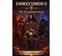 UNHOLY UNION 5: The Uncrowned King