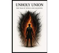 Unholy Union: The War of Wings and Shadows