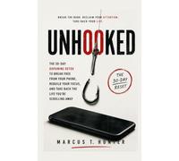 Unhooked: The 30-Day Dopamine Detox to Break Free from Your Phone, Rebuild Your Focus, and Take Back the Life You're Scrolling Away