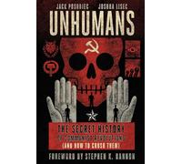 Unhumans: The Secret History of Communist Revolutions (and How to Crush Them)