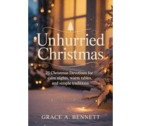 Unhurried Christmas: 25 Christmas Devotions for Calm Nights, Warm Tables, and Simple Traditions
