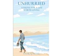 Unhurried: Lessons for a Life Worth Living