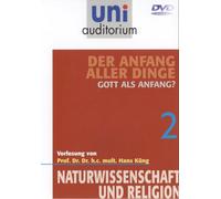 Uni Auditorium - Gott als Anfang - Der Anfang aller Dinge 2 - Naturwissenschaft und Religion