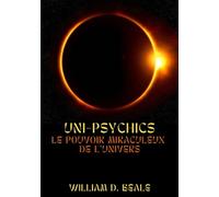 Uni-Psychics: Le Pouvoir miraculeux de l'Univers