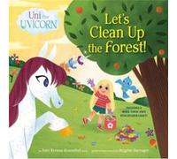 Uni the Unicorn Lets Clean Up the Forest by Amy Krouse Rosenthal Amy Krouse Rosenthal (Auteur)