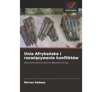 Unia Afrykańska i rozwiązywanie konfliktów: Wschodnia Demokratyczna Republika Konga