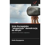 Unia Europejska "eksportuje" demokrację do Afryki: Legalność, instrumenty i osiągnięcia.