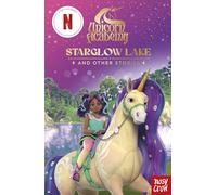 Unicorn Academy: Starglow Lake and other stories: with 3 short illustrated stories for fans of the Netflix show