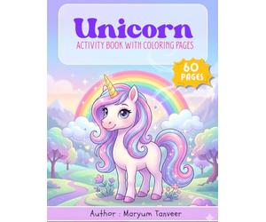 Unicorn Activity and Coloring Book for Kids Ages 4-8: Fun Coloring Pages, Tracing Practice, Brain Puzzles and Reward Certificate for Creative Learning and Play