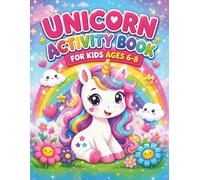 Unicorn Activity Book for Kids ages 6-8: 100+ Fun Activities: Coloring, Mazes, Word Searches, Dot-to-Dot, I Spy, Drawing & Logic Games