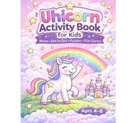 Unicorn Activity Book for Kids: Mazes, Dot to Dot, Matching Games, Puzzles and Fun Activities for Kids Ages 4-8