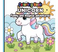 Unicorn Adventures Coloring Book for Kids: Fun and Magical Fantasy Illustrations: Engage in Creative Play with Beautiful, Funny, and Exciting Unicorn Scenes