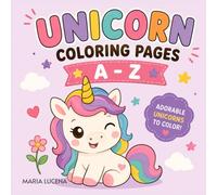 Unicorn Alphabet Coloring Book for Kids: Learn the ABCs from A to Z with 26 Cute Unicorn Coloring Pages for Preschool, Kindergarten & Grade 1, Letter Recognition, Early Reading & Alphabet Learning