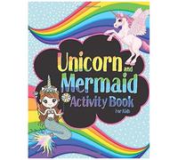 Unicorn And Mermaid Activity Book For Kids: Fun And Relaxation Magical Unicorn And Mermaid For Kids Dot To Dot, Maze, How To Draw And More