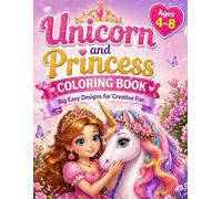 Unicorn and Princess Coloring Book: Simple and Cute Magical Pages with Creative Space for Drawing and Coloring