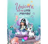Unicorn and the little Mermaid Birthday Party: Wonder Adventures with Mermaids and Unicorns: Coloring, Puzzles, and Fun Activities for Kids
