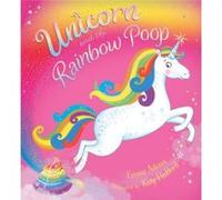 Unicorn and the Rainbow Poop by Emma Adams Inconnu (Auteur)